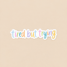 Load image into Gallery viewer, Tired but Trying Rainbow Sticker